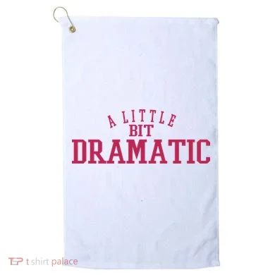 A Little Bit Dramatic Golf Towel