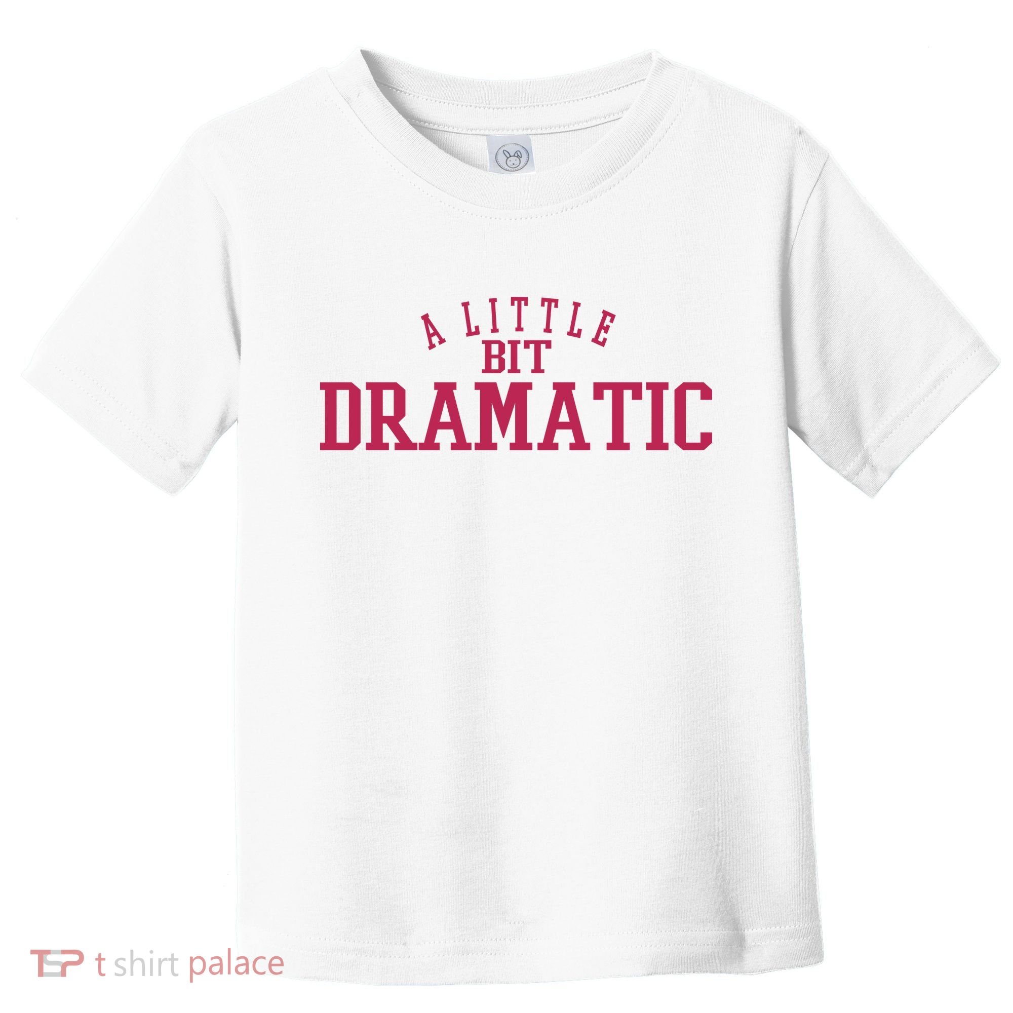 A Little Bit Dramatic Toddler T-Shirt
