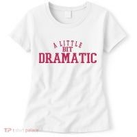 A Little Bit Dramatic Women's T-Shirt thumb 0