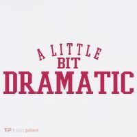 A Little Bit Dramatic Women's T-Shirt thumb 6