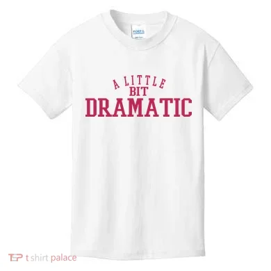 A Little Bit Dramatic Kids T-Shirt