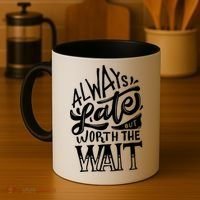 Always Late But Worth The Wait Great Gift Cool Typography Cool Gift Coffee Mug thumb 4