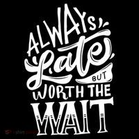 Always Late But Worth The Wait Great Gift Cool Typography Cool Gift Women's Hoodie thumb 2