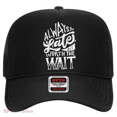 Always Late But Worth The Wait Great Gift Cool Typography Cool Gift Hat
