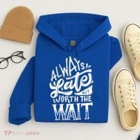 Always Late But Worth The Wait Great Gift Cool Typography Cool Gift Hoodie thumb 4