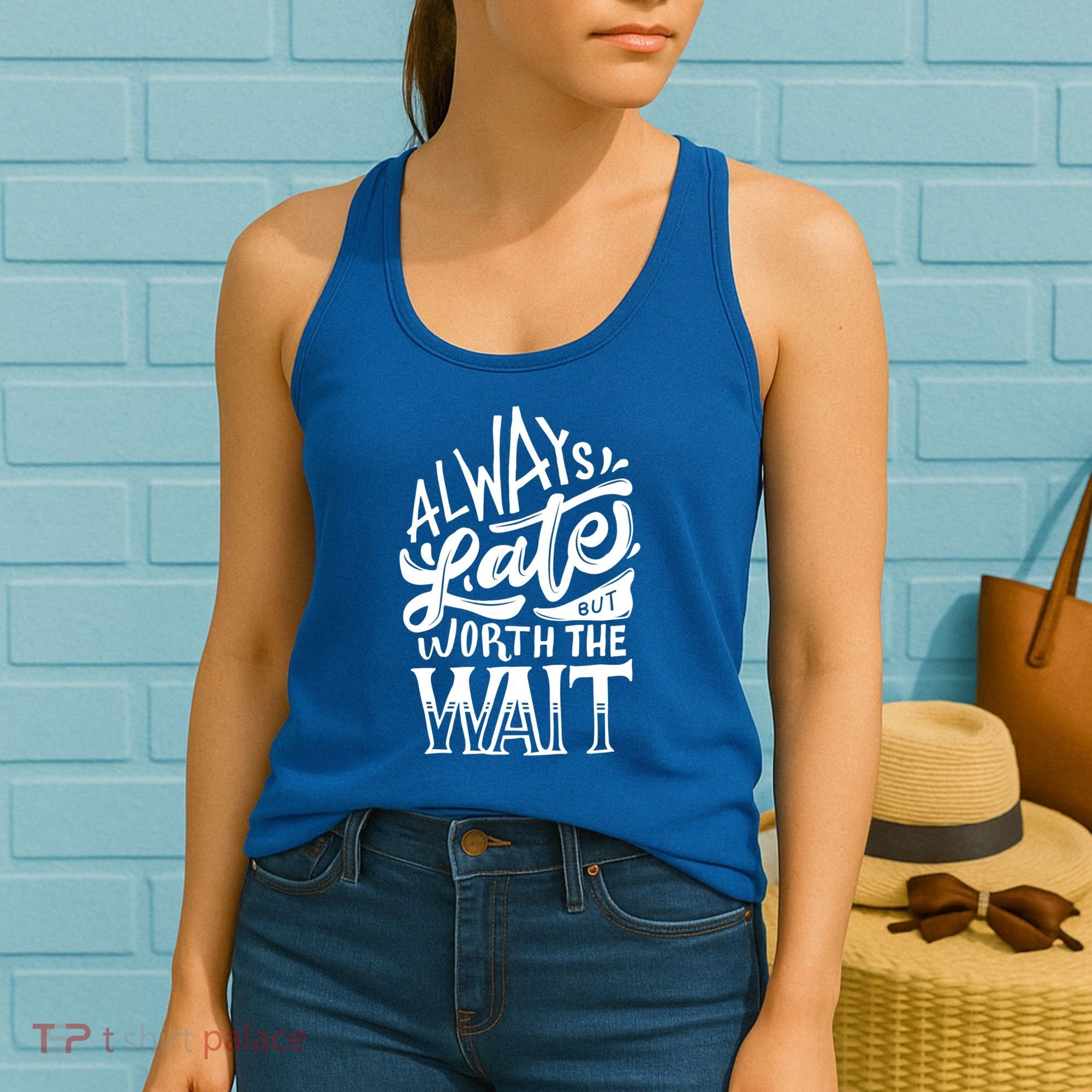 Always Late But Worth The Wait Great Gift Cool Typography Cool Gift Women's Tank Top