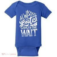 Always Late But Worth The Wait Great Gift Cool Typography Cool Gift Baby Bodysuit thumb 0