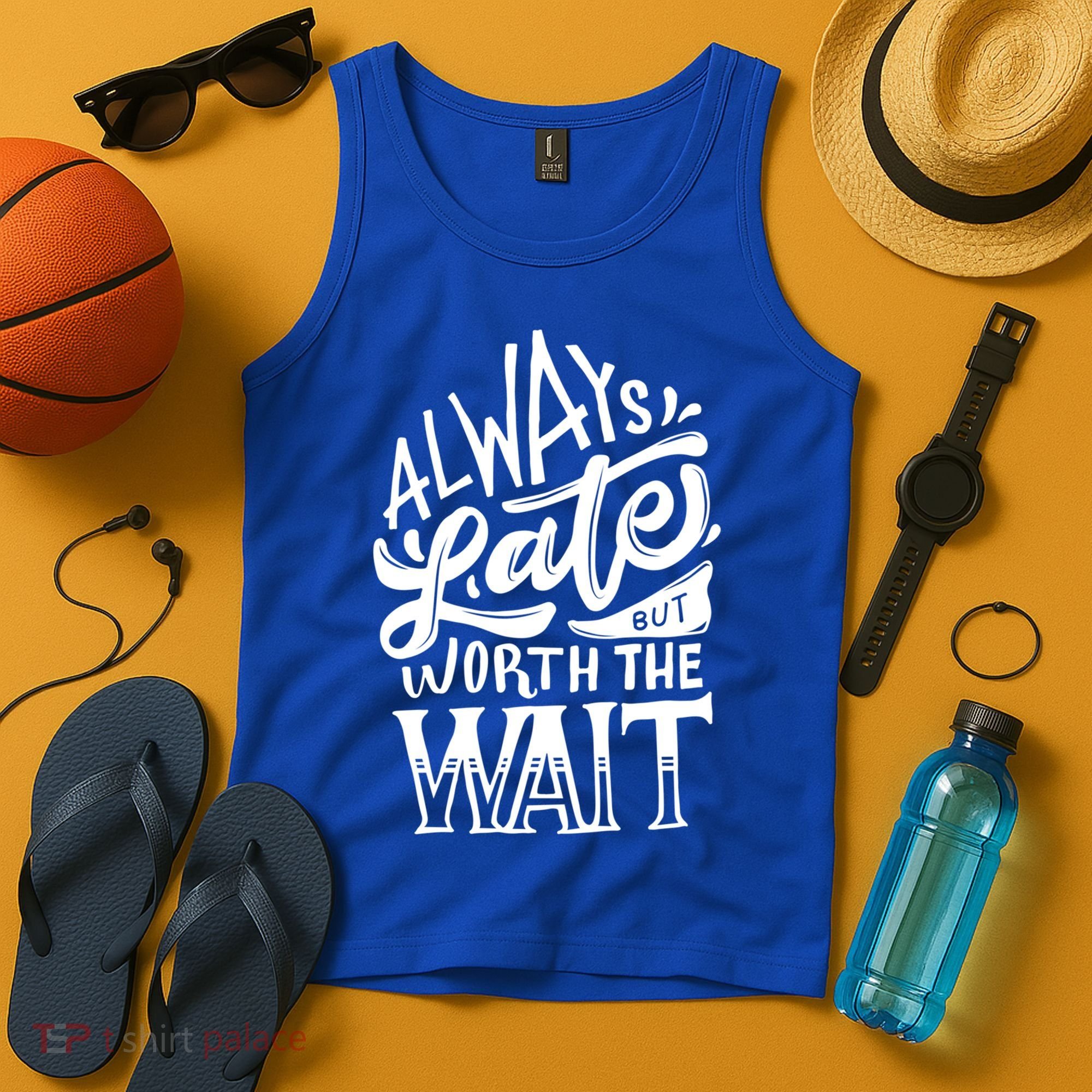 Always Late But Worth The Wait Great Gift Cool Typography Cool Gift Tank Top