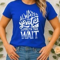 Always Late But Worth The Wait Great Gift Cool Typography Cool Gift Women's T-Shirt thumb 2