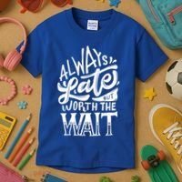 Always Late But Worth The Wait Great Gift Cool Typography Cool Gift Kids T-Shirt thumb 3