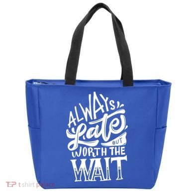 Always Late But Worth The Wait Great Gift Cool Typography Cool Gift Tote Bag