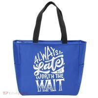 Always Late But Worth The Wait Great Gift Cool Typography Cool Gift Tote Bag thumb 0