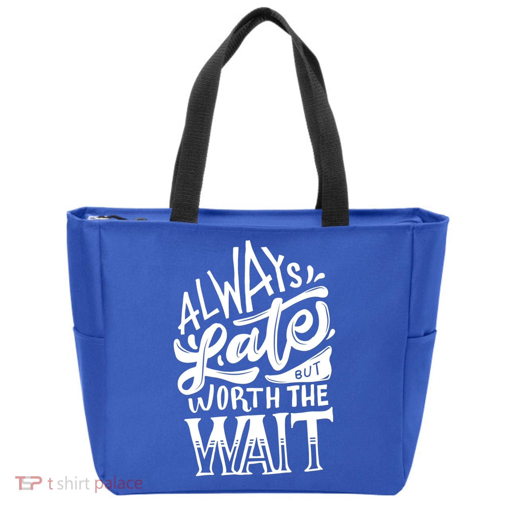 Always Late But Worth The Wait Great Gift Cool Typography Cool Gift Tote Bag
