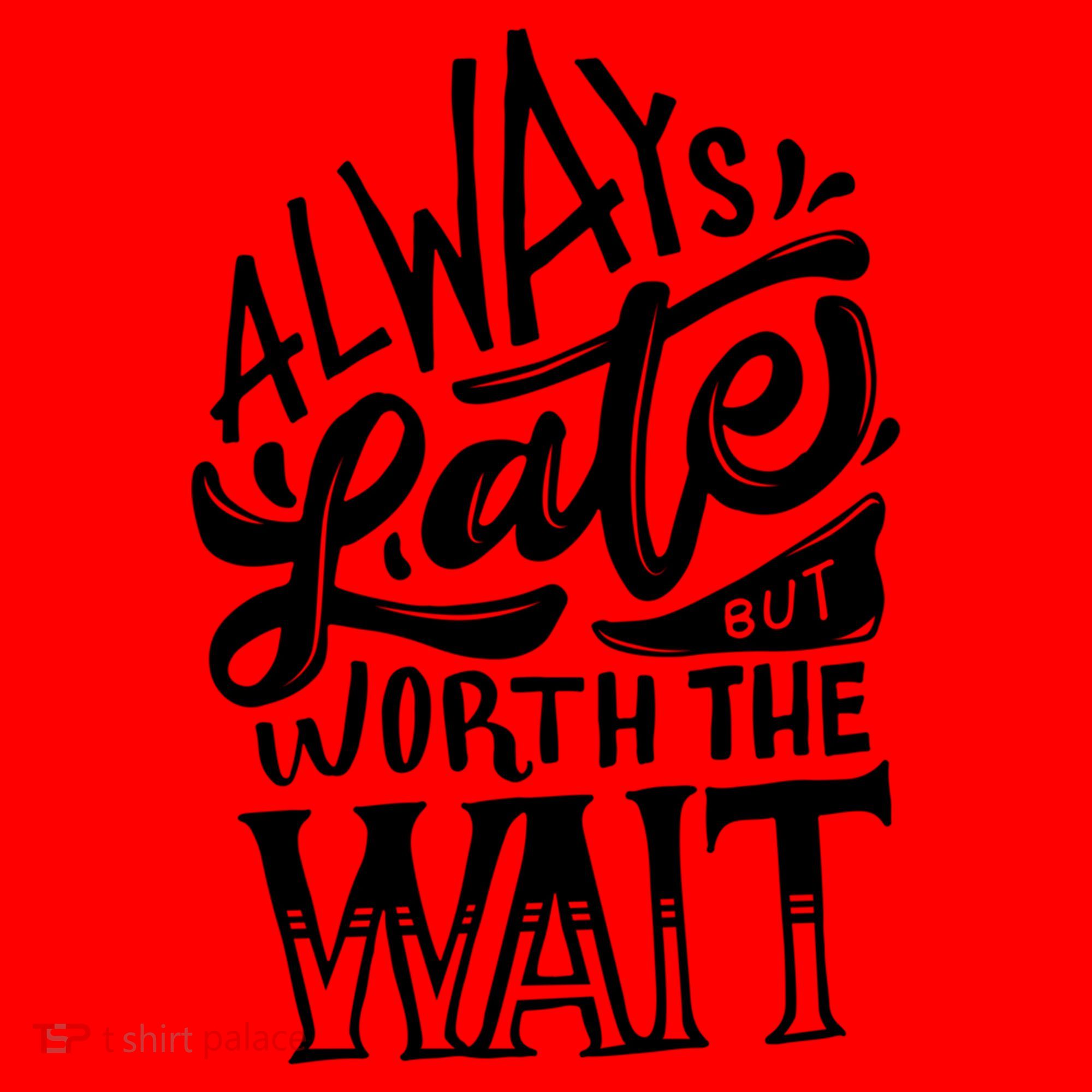 Always Late But Worth The Wait Great Gift Cool Typography Cool Gift Santa Hat