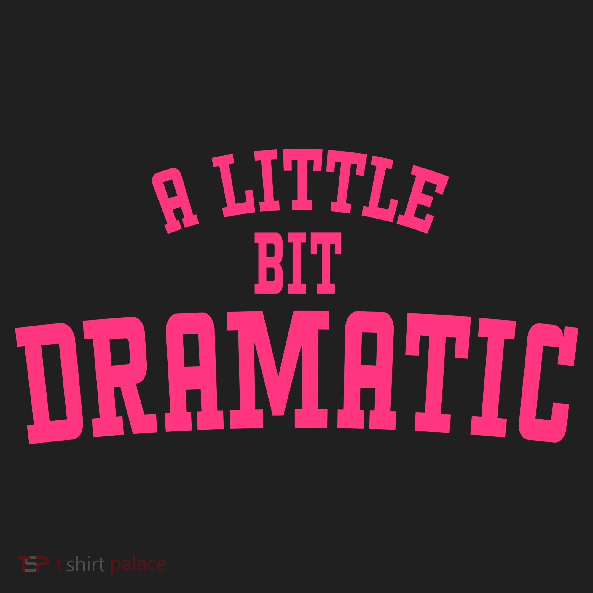 A Little Bit Dramatic Sassy Drama Queen Women's Sweatshirt