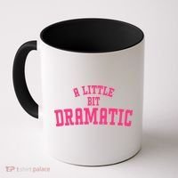 A Little Bit Dramatic Sassy Drama Queen Coffee Mug thumb 0