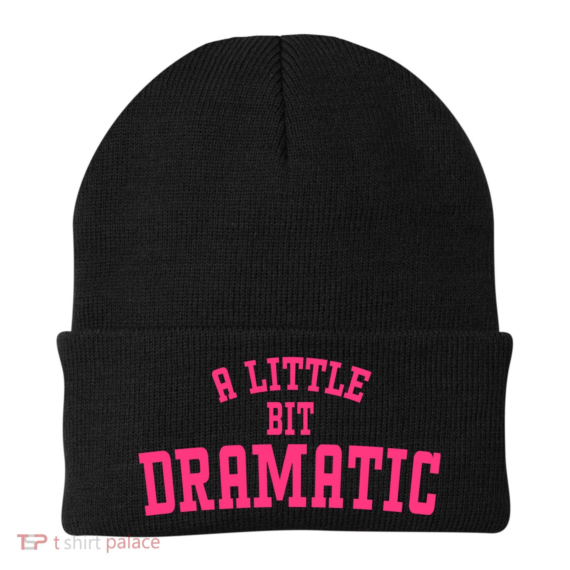 A Little Bit Dramatic Sassy Drama Queen Beanie