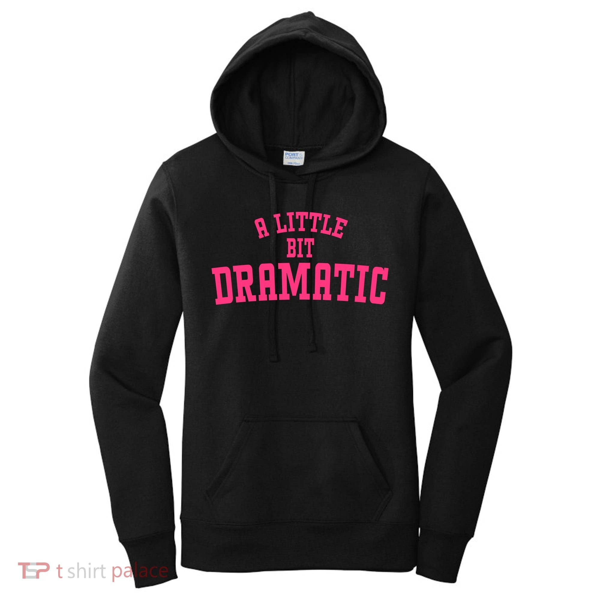 A Little Bit Dramatic Sassy Drama Queen Women's Hoodie