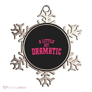 A Little Bit Dramatic Sassy Drama Queen Ornament