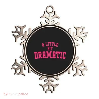 A Little Bit Dramatic Sassy Drama Queen Ornament