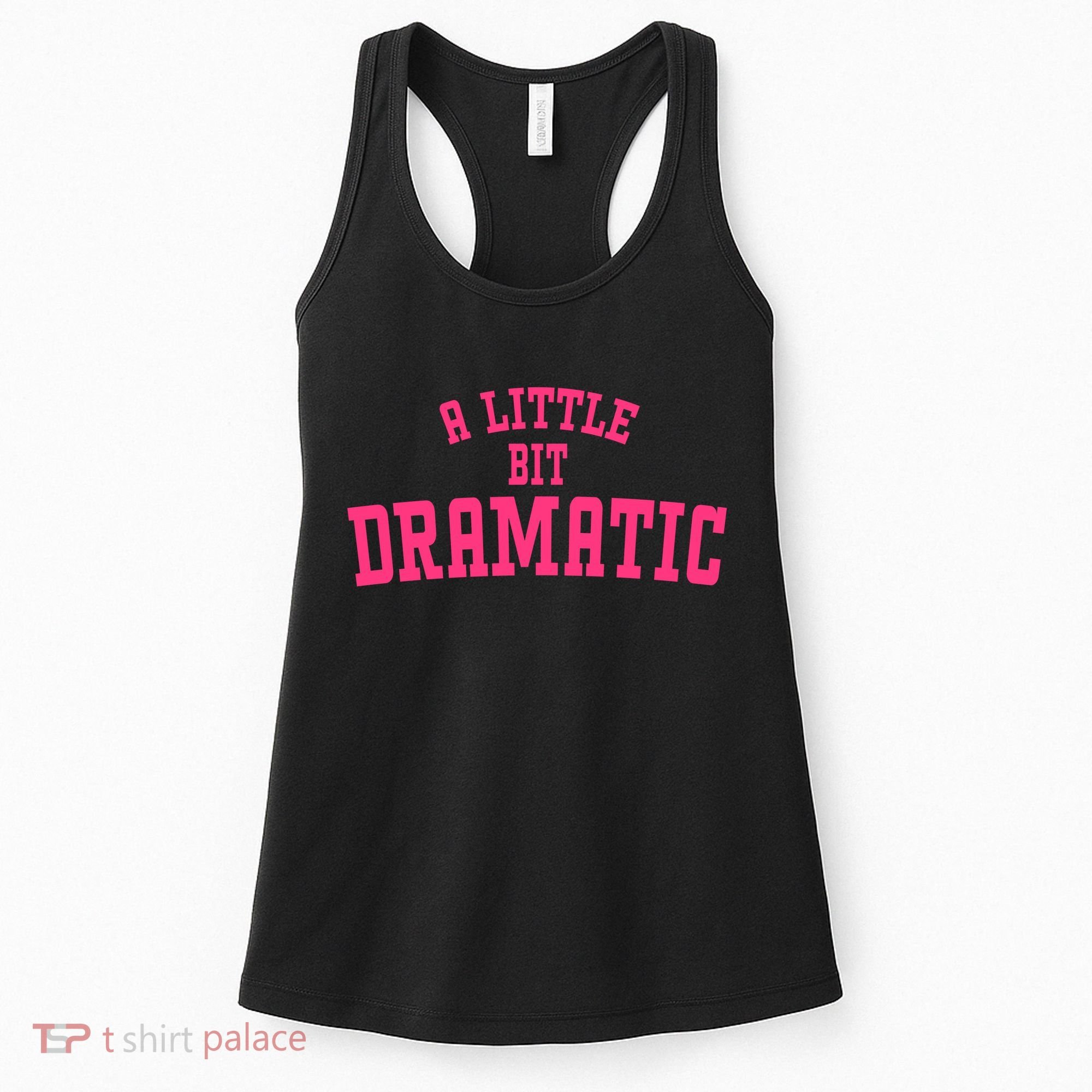 A Little Bit Dramatic Sassy Drama Queen Women's Tank Top
