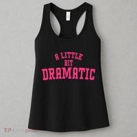 A Little Bit Dramatic Sassy Drama Queen Women's Tank Top thumb 3