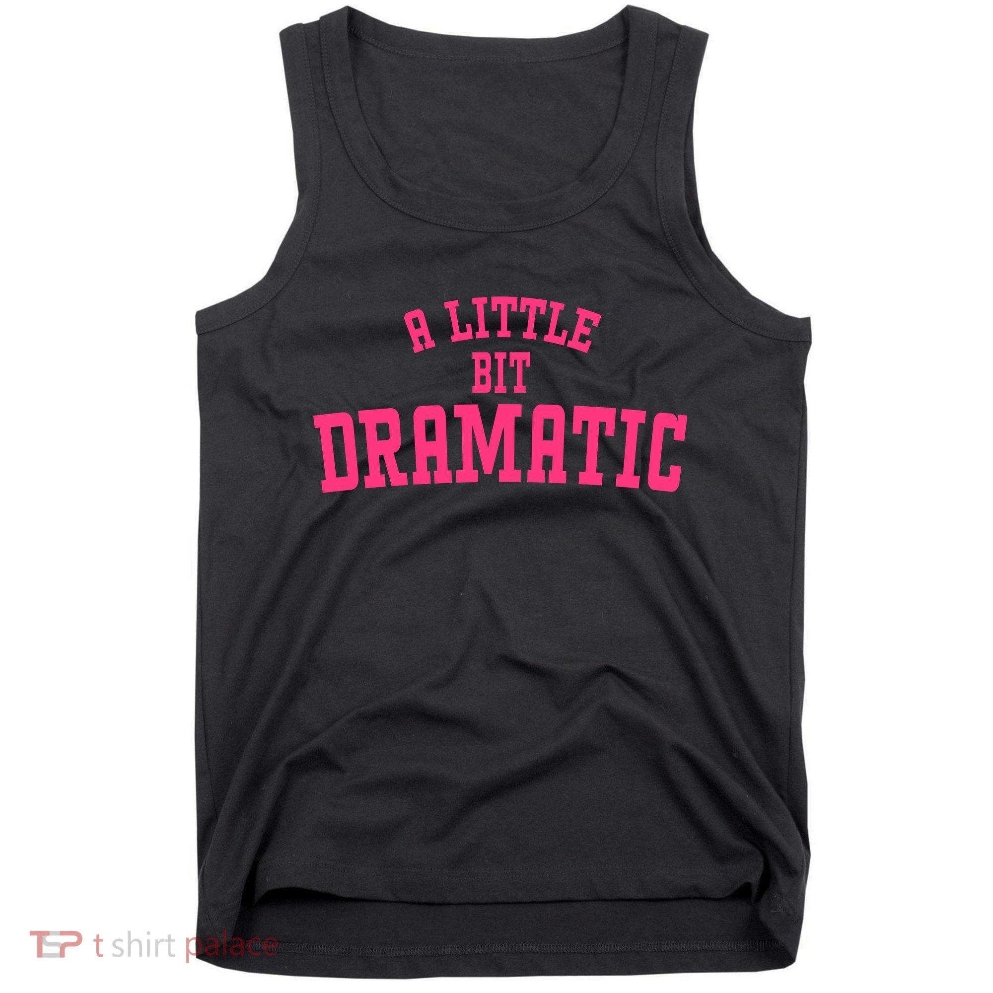 A Little Bit Dramatic Sassy Drama Queen Tank Top