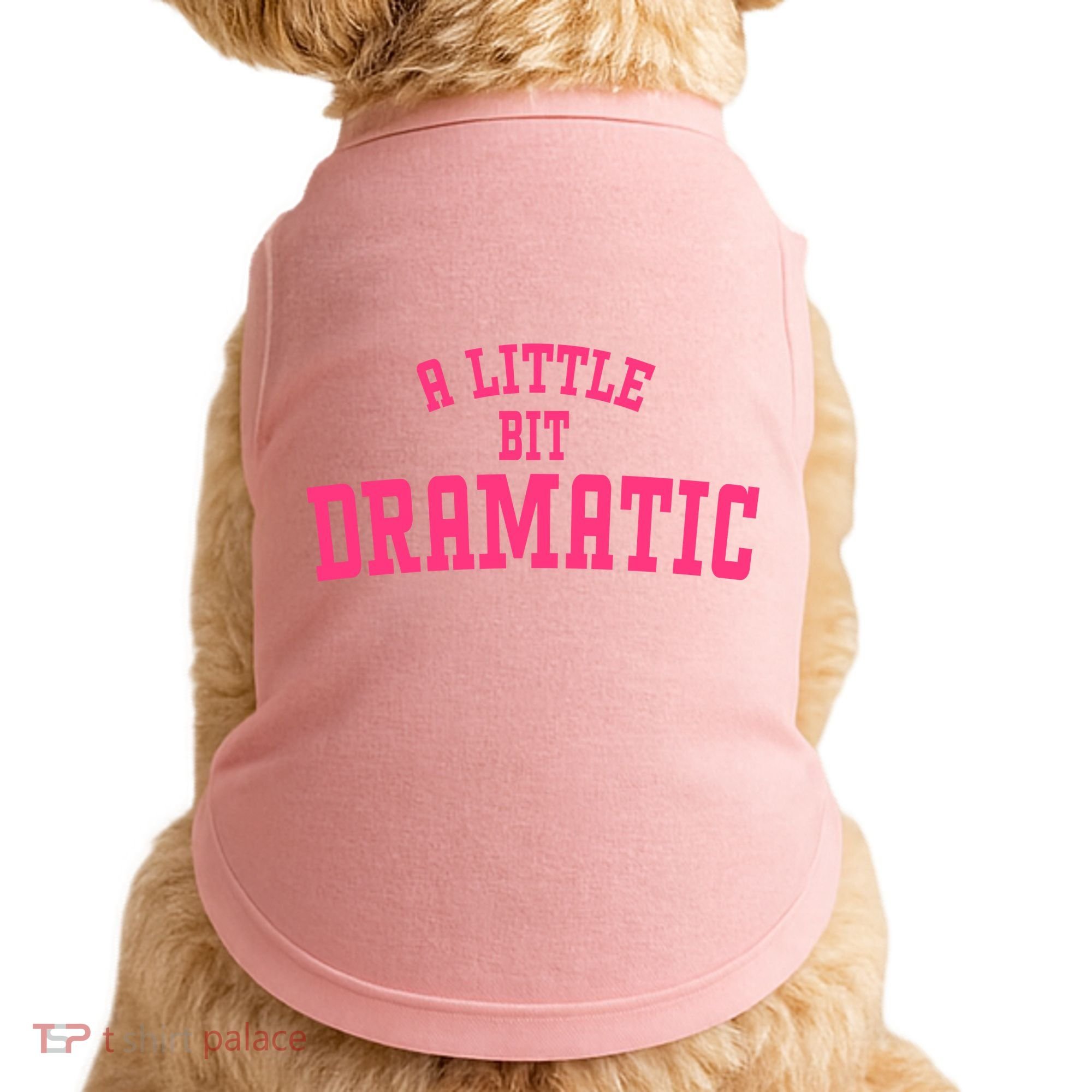 A Little Bit Dramatic Sassy Drama Queen Doggie Tank
