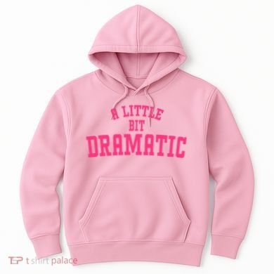 A Little Bit Dramatic Sassy Drama Queen Hoodie