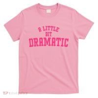 A Little Bit Dramatic Sassy Drama Queen T-Shirt thumb 0