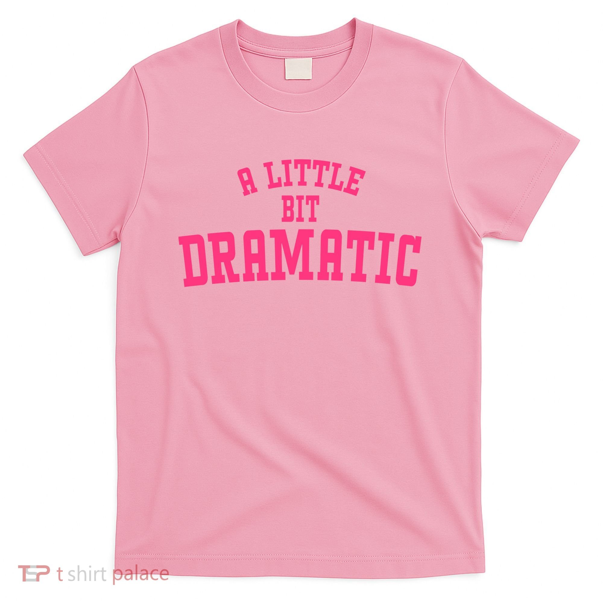 A Little Bit Dramatic Sassy Drama Queen T-Shirt