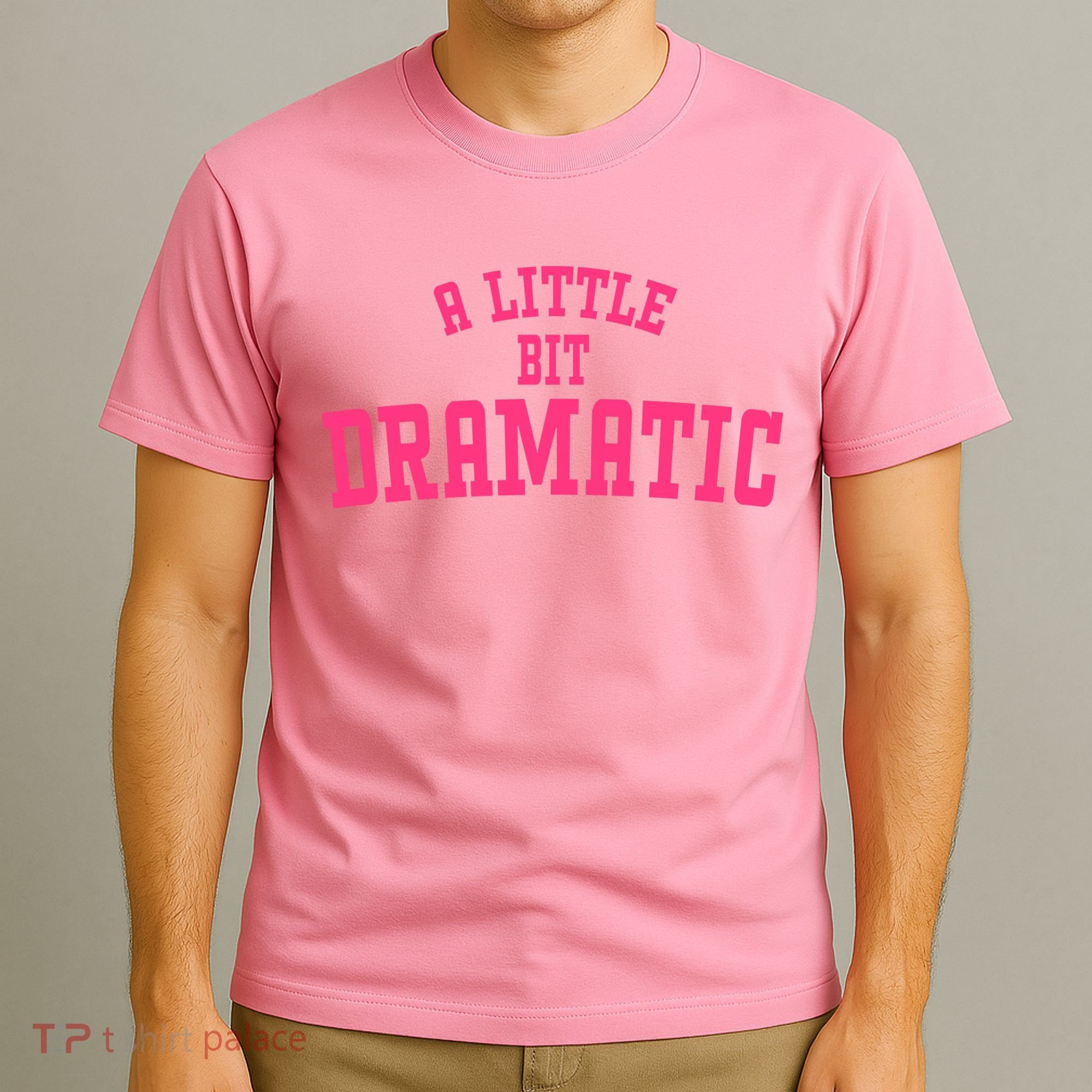 A Little Bit Dramatic Sassy Drama Queen T-Shirt