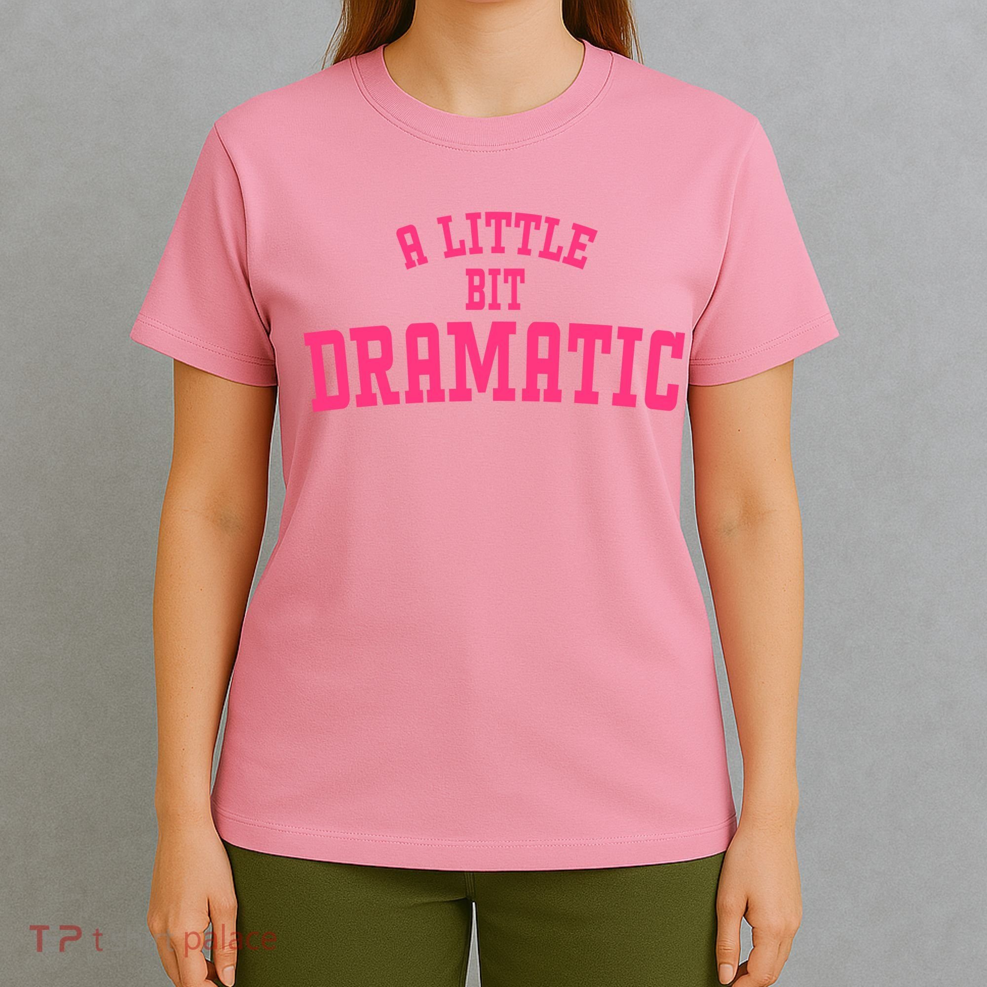 A Little Bit Dramatic Sassy Drama Queen T-Shirt