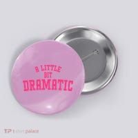 A Little Bit Dramatic Sassy Drama Queen Button thumb 0