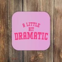 A Little Bit Dramatic Sassy Drama Queen Coaster thumb 0