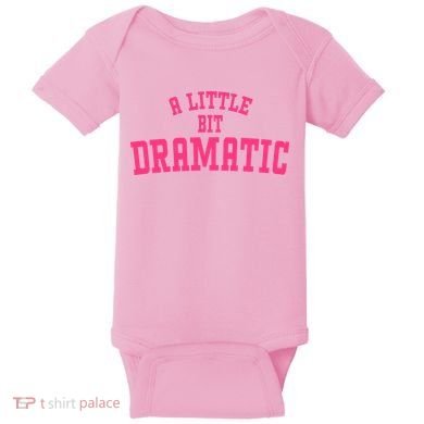 A Little Bit Dramatic Sassy Drama Queen Baby Bodysuit