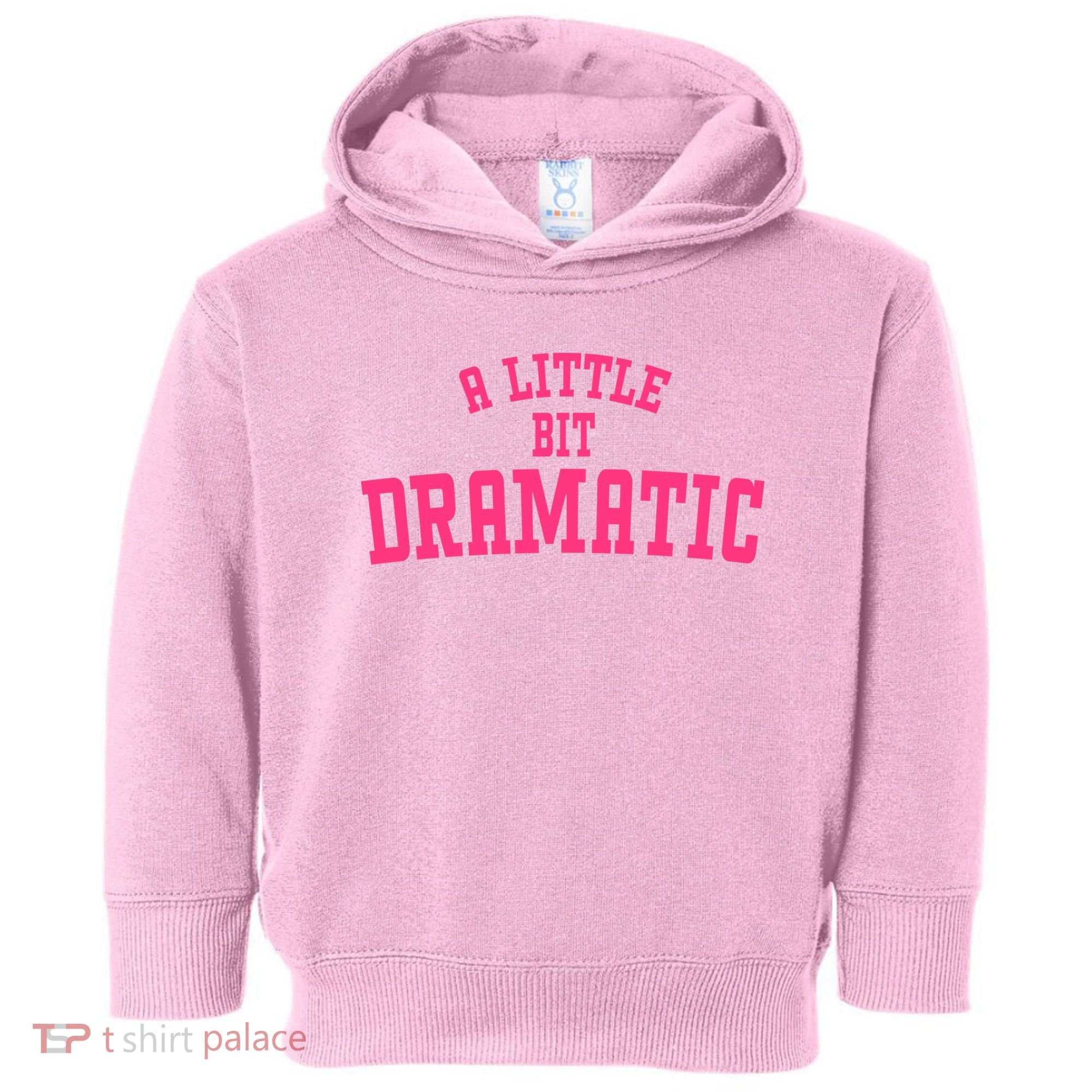 A Little Bit Dramatic Sassy Drama Queen Toddler Hoodie