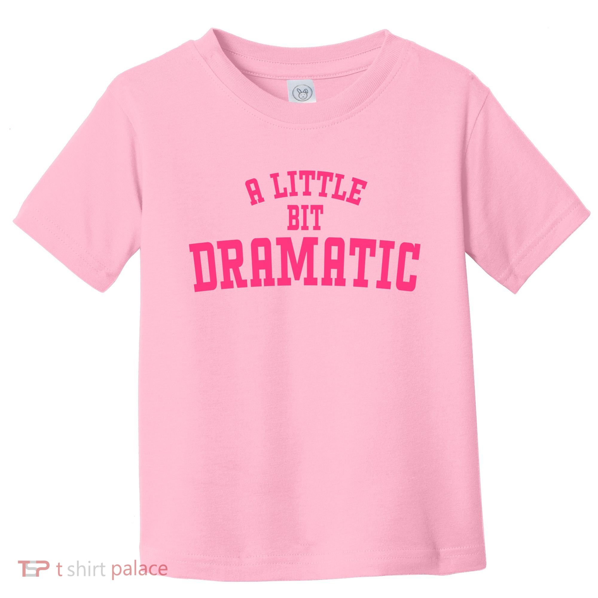 A Little Bit Dramatic Sassy Drama Queen Toddler T-Shirt