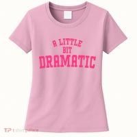 A Little Bit Dramatic Sassy Drama Queen Women's T-Shirt thumb 0