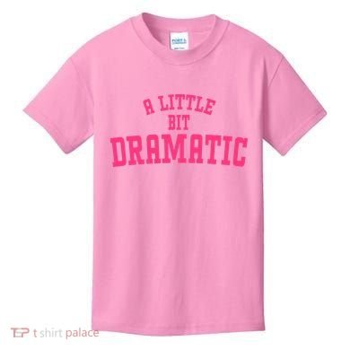 A Little Bit Dramatic Sassy Drama Queen Kids T-Shirt
