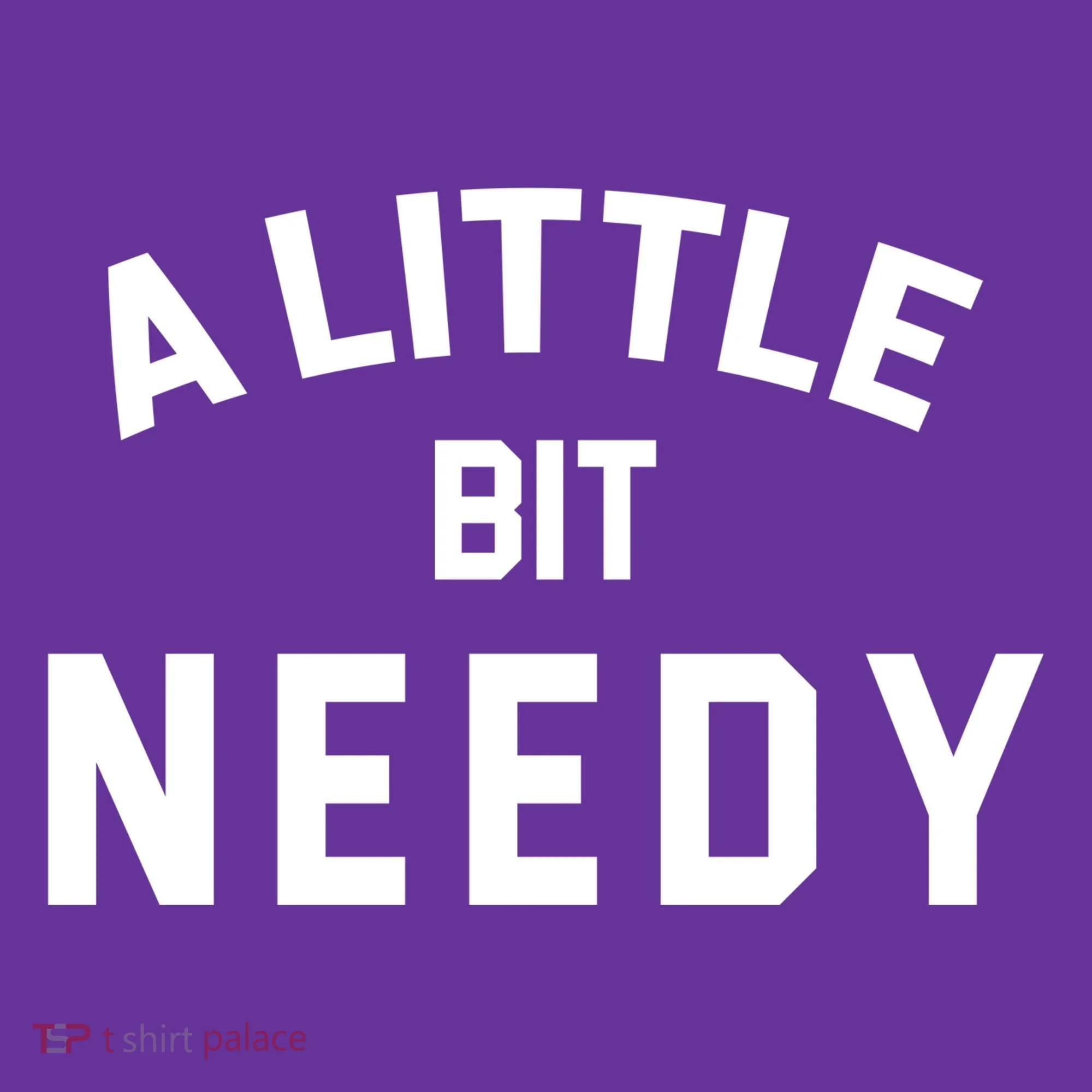 A Little Bite Needy Toddler T-Shirt