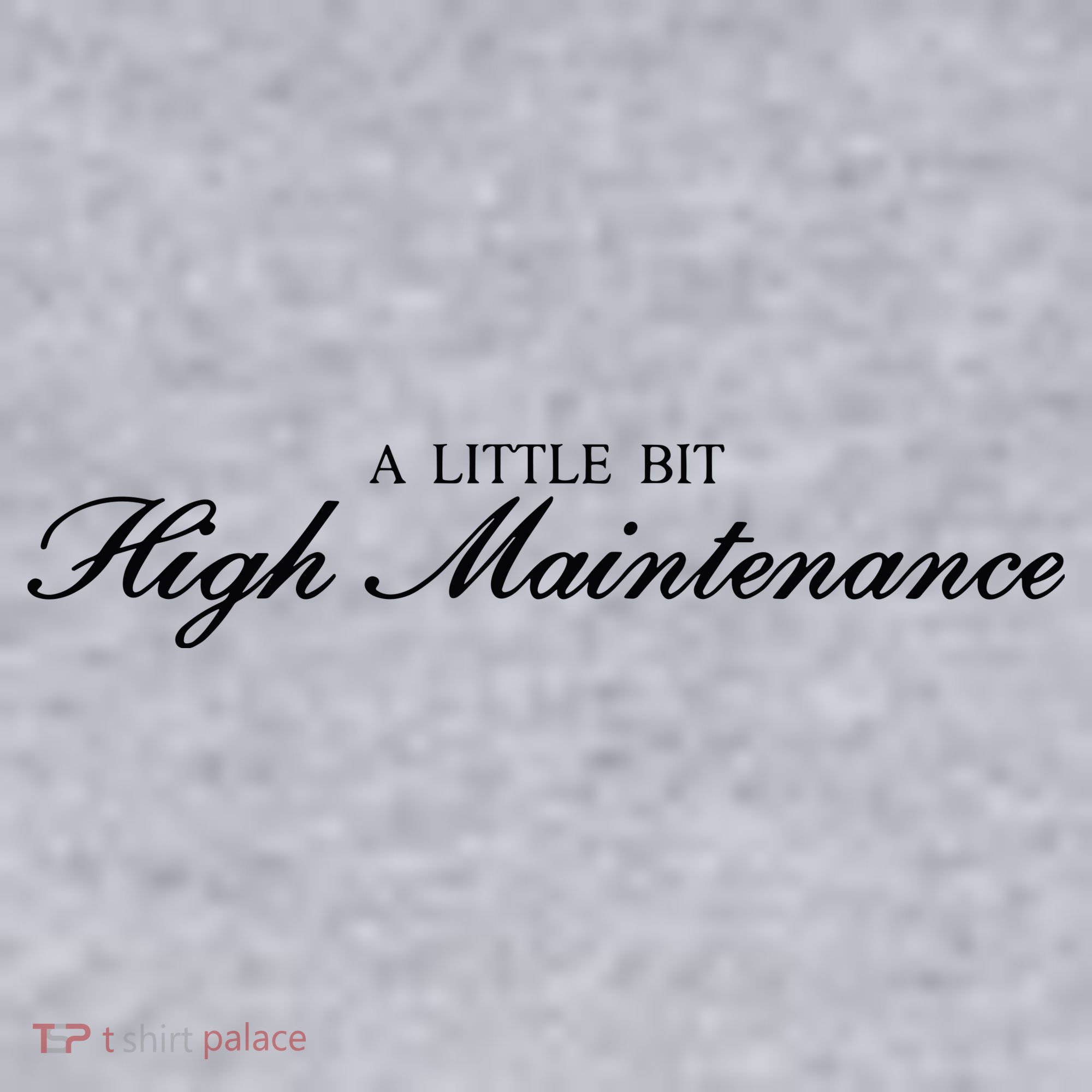 A Little Bit High Maintenance Limited Women's Sweatshirt