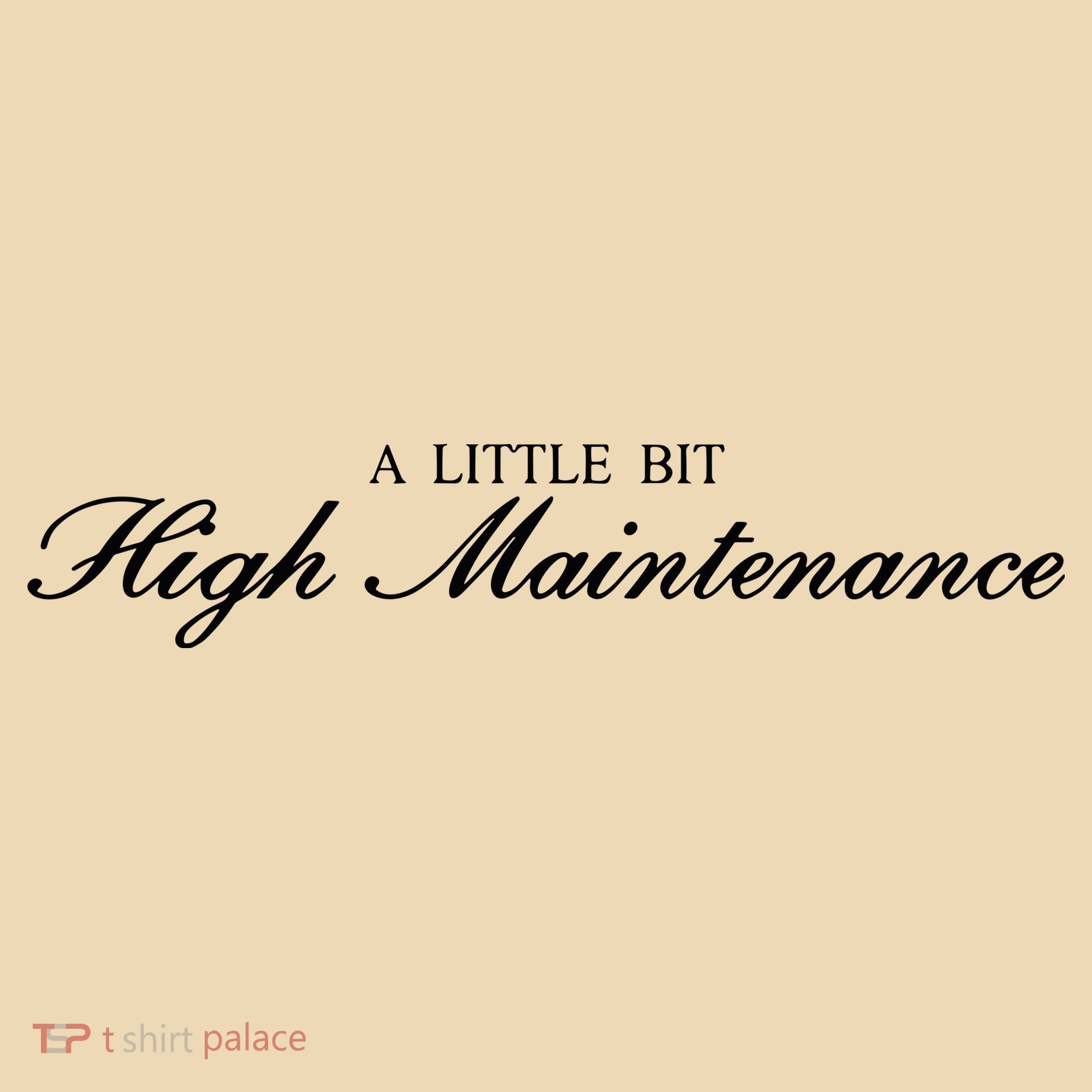 A Little Bit High Maintenance Limited Tote Bag