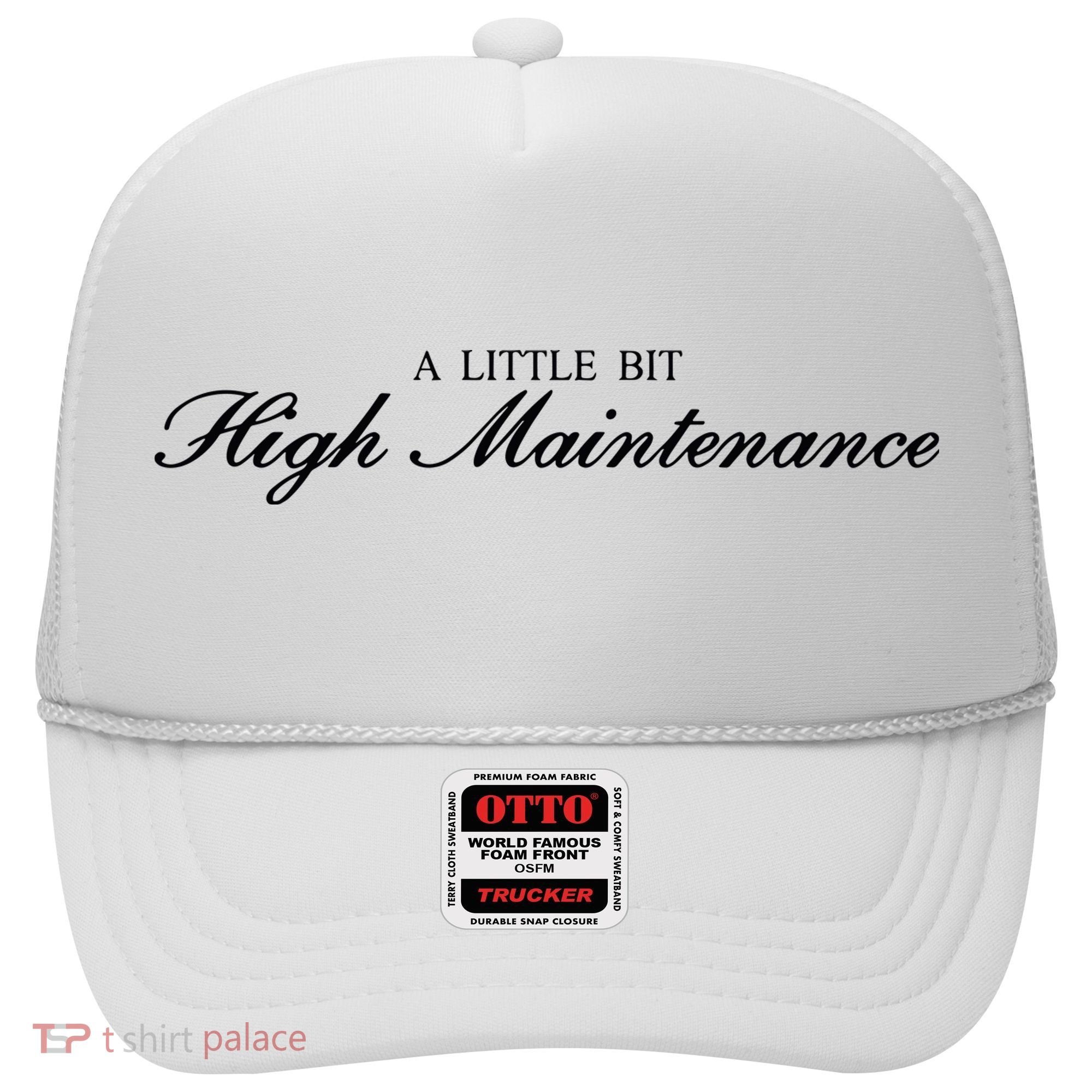 A Little Bit High Maintenance Limited Hat