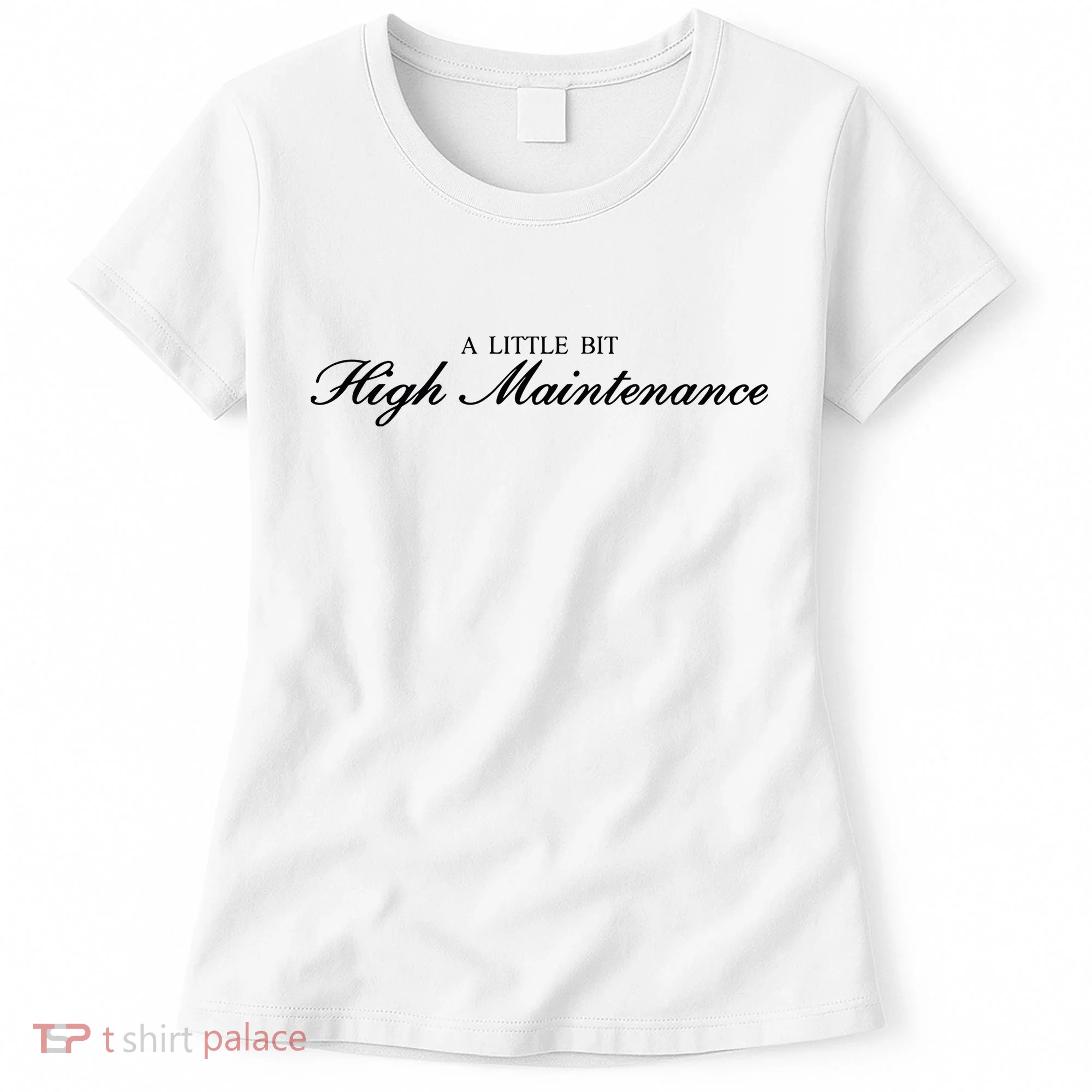 A Little Bit High Maintenance Limited Women's T-Shirt
