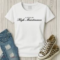 A Little Bit High Maintenance Limited Women's T-Shirt thumb 3