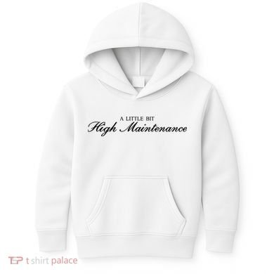 A Little Bit High Maintenance Limited Kids Hoodie