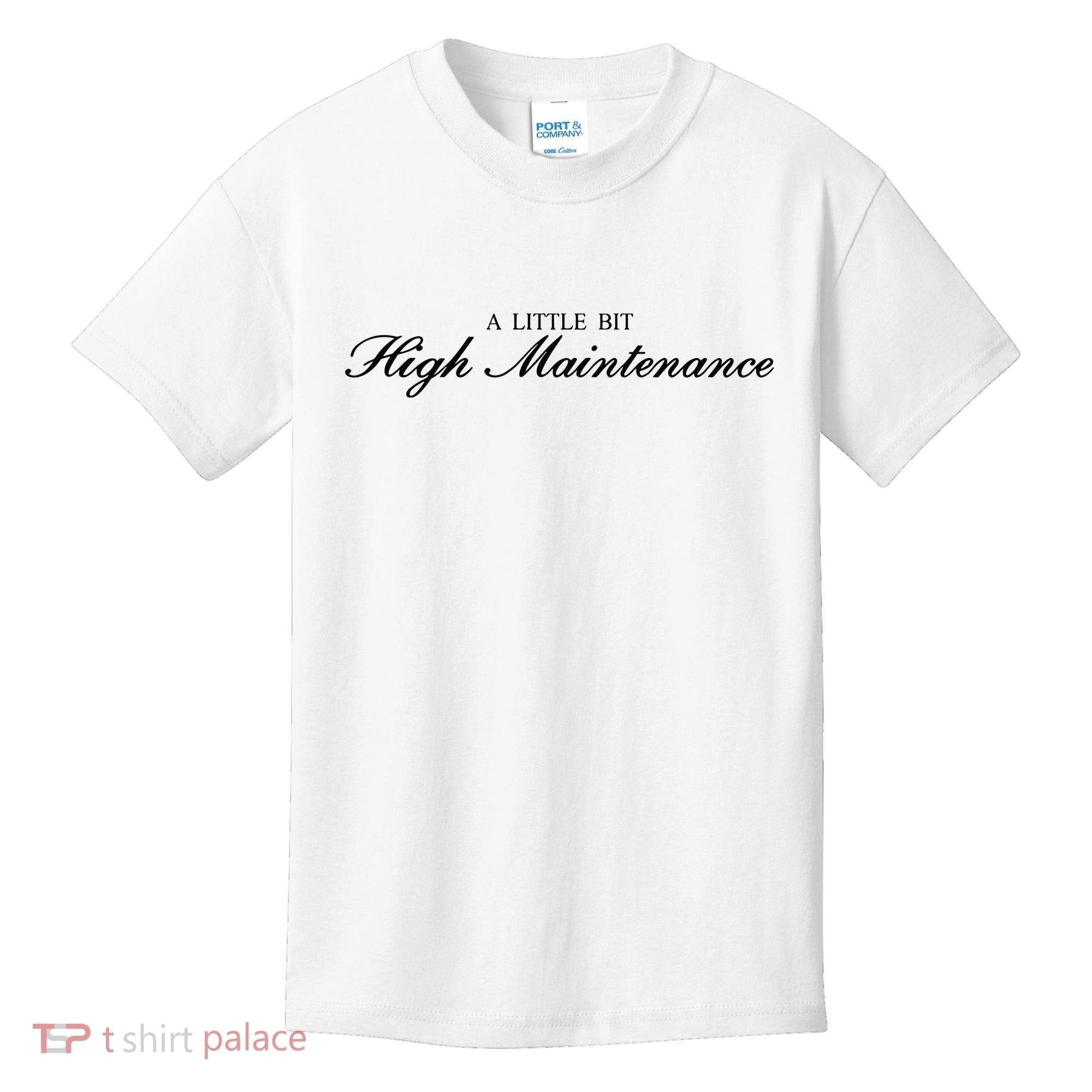 A Little Bit High Maintenance Limited Kids T-Shirt