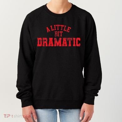 A Little Bit Dramatic Pop Tv Culture Women's Sweatshirt