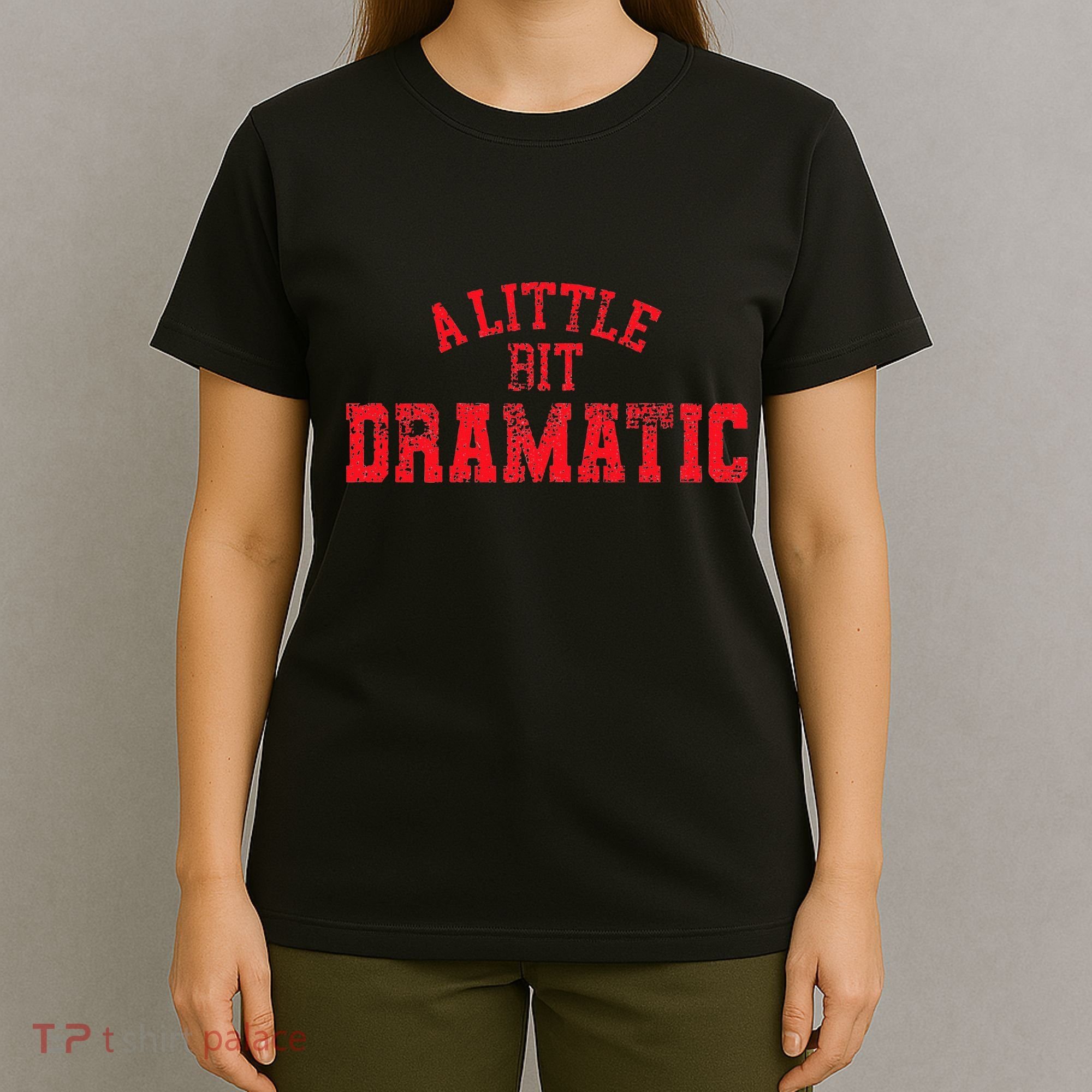 A Little Bit Dramatic Pop Tv Culture T-Shirt